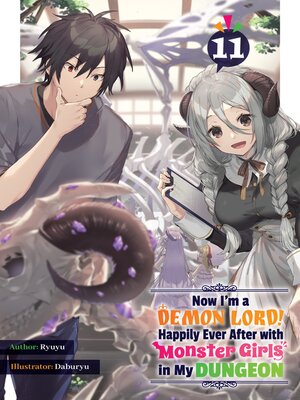 cover image of Now I'm a Demon Lord! Happily Ever After with Monster Girls in My Dungeon, Volume 11